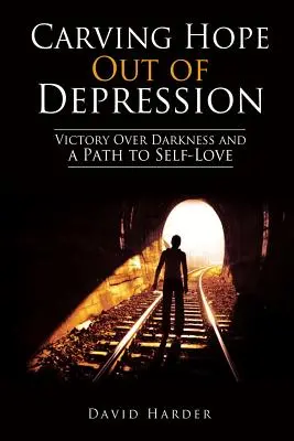 Carving Hope Out of Depression: Victorie asupra întunericului și o cale către iubirea de sine - Carving Hope Out of Depression: Victory Over Darkness and a Path to Self-Love