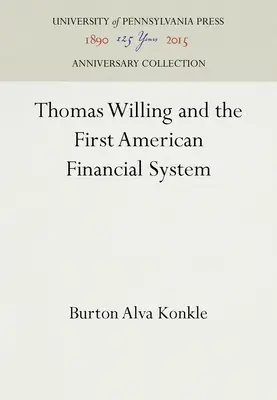 Thomas Willing și primul sistem financiar american - Thomas Willing and the First American Financial System