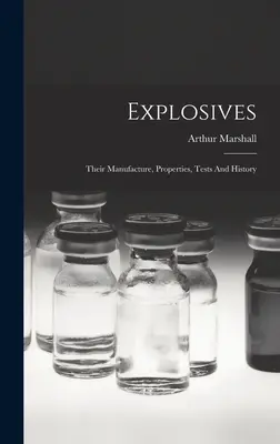 Explozivi: Fabricarea, proprietățile, testele și istoria lor - Explosives: Their Manufacture, Properties, Tests And History