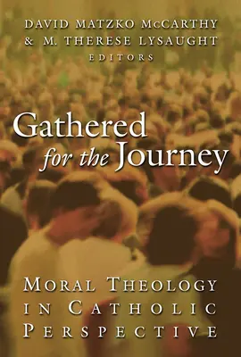 Adunați pentru călătorie: Teologia morală în perspectivă catolică - Gathered for the Journey: Moral Theology in Catholic Perspective