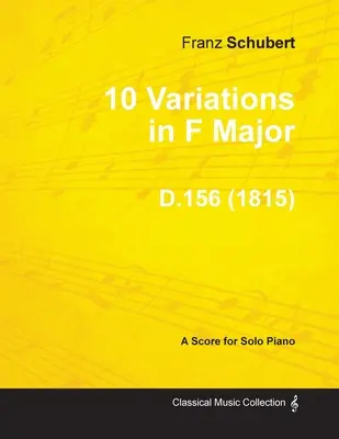 10 Variațiuni în Fa Major D.156 - Pentru pian solo (1815) - 10 Variations in F Major D.156 - For Solo Piano (1815)
