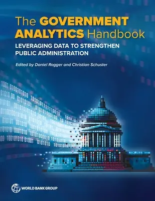Manualul de analiză guvernamentală: Valorificarea datelor pentru consolidarea administrației publice - The Government Analytics Handbook: Leveraging Data to Strengthen Public Administration