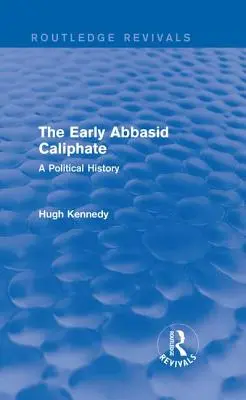 Califatul abbasid timpuriu: O istorie politică - The Early Abbasid Caliphate: A Political History