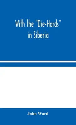 Cu Die-Hards” în Siberia” - With the Die-Hards