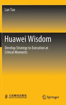 Înțelepciunea Huawei: Trecerea de la strategie la execuție în momentele critice - Huawei Wisdom: Develop Strategy to Execution at Critical Moments