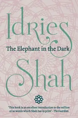 Elefantul în întuneric (ediție de buzunar): Creștinismul, islamul și sufiții - The Elephant in the Dark (Pocket Edition): Christianity, Islam and the Sufis