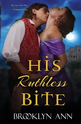 Mușcătura lui nemiloasă: Roman istoric paranormal - His Ruthless Bite: Historical Paranormal Romance