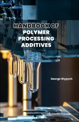 Manual de aditivi pentru prelucrarea polimerilor - Handbook of Polymer Processing Additives