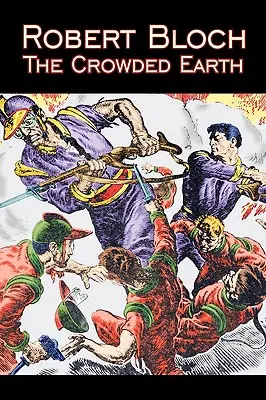 Pământul aglomerat de Robert Bloch, Science Fiction, Fantasy, Aventură - The Crowded Earth by Robert Bloch, Science Fiction, Fantasy, Adventure