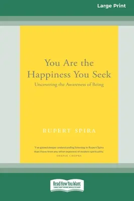 Tu ești fericirea pe care o cauți: Descoperirea conștiinței de a fi [Large Print 16 Pt Edition] - You Are the Happiness You Seek: Uncovering the Awareness of Being [Large Print 16 Pt Edition]