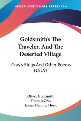 Călătorul și satul pustiu de Goldsmith (The Traveler, And The Deserted Village): Elegia lui Gray și alte poezii (1919) - Goldsmith's The Traveler, And The Deserted Village: Gray's Elegy And Other Poems (1919)