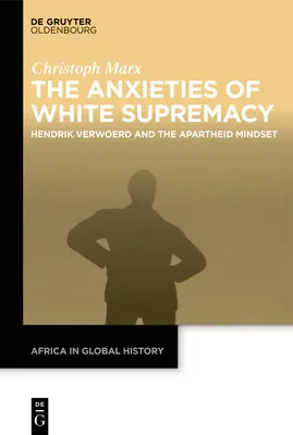 Anxietatea supremației albe: Hendrik Verwoerd și mentalitatea de apartheid - The Anxieties of White Supremacy: Hendrik Verwoerd and the Apartheid Mindset
