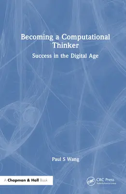 Devenirea unui gânditor computațional: Succes în era digitală - Becoming a Computational Thinker: Success in the Digital Age