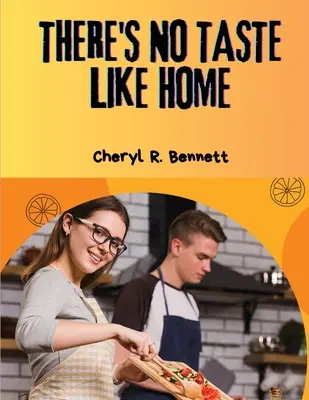 Nu există gust ca acasă: 300 de rețete făcute în casă - There's no Taste Like Home: 300 Homemade Recipes