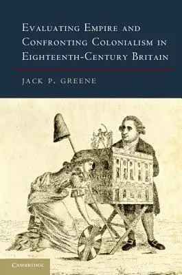 Evaluarea imperiului și confruntarea cu colonialismul în Marea Britanie a secolului al XVIII-lea - Evaluating Empire and Confronting Colonialism in Eighteenth-Century Britain