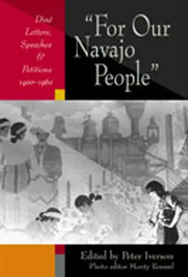 Pentru poporul nostru Navajo: Din Letters, Speeches, and Petitions, 1900-1960 - For Our Navajo People: Din Letters, Speeches, and Petitions, 1900-1960