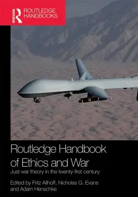 Manualul Routledge de etică și război: Teoria războiului drept în secolul XXI - Routledge Handbook of Ethics and War: Just War Theory in the 21st Century
