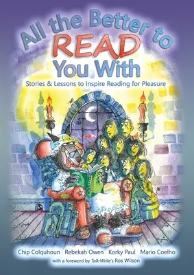 Cu atât mai bine să te citesc: Povești și lecții pentru a inspira lectura de plăcere - All the Better to Read You With: Stories & Lessons to Inspire Reading for Pleasure