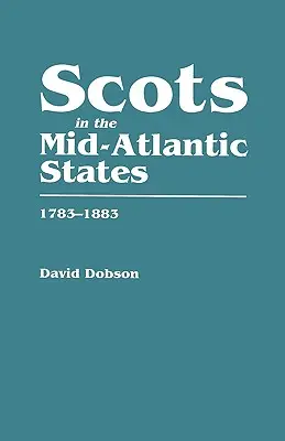 Scoțienii din statele central-atlantice, 1783-1883 - Scots in the Mid-Atlantic States, 1783-1883