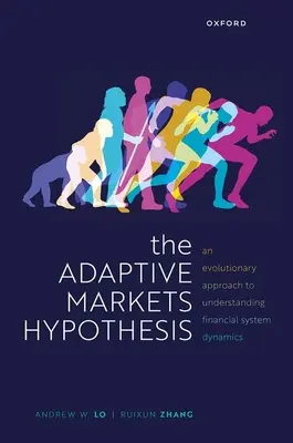 The Adaptive Markets Hypothesis: O abordare evolutivă pentru înțelegerea dinamicii sistemului financiar - The Adaptive Markets Hypothesis: An Evolutionary Approach to Understanding Financial System Dynamics