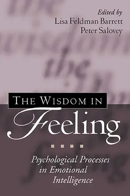 Înțelepciunea în sentimente: Procese psihologice în inteligența emoțională - The Wisdom in Feeling: Psychological Processes in Emotional Intelligence