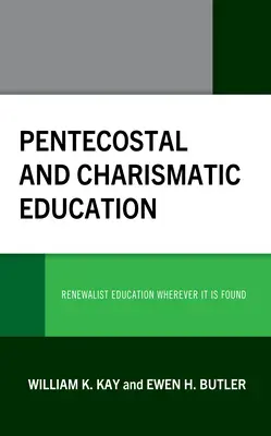 Educația penticostală și carismatică: Educația renovaționistă oriunde s-ar găsi - Pentecostal and Charismatic Education: Renewalist Education Wherever It Is Found