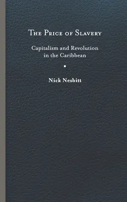 Prețul sclaviei: Capitalism și revoluție în Caraibe - Price of Slavery: Capitalism and Revolution in the Caribbean