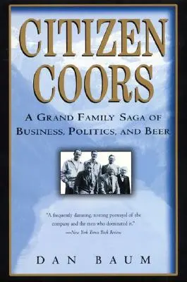 Citizen Coors: O mare poveste de familie despre afaceri, politică și bere - Citizen Coors: A Grand Family Saga of Business, Politics, and Beer