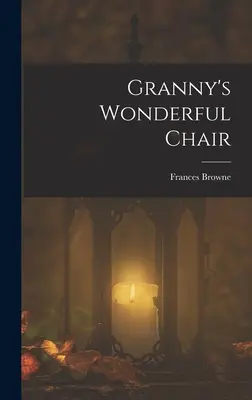 Scaunul minunat al bunicii (Granny's Wonderful Chair) - Granny's Wonderful Chair
