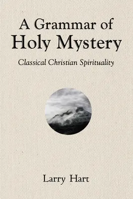 O gramatică a Sfintelor Taine - A Grammar of Holy Mystery