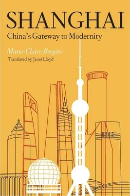 Shanghai: Poarta Chinei către modernitate - Shanghai: China's Gateway to Modernity