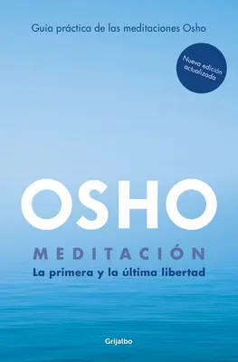 Meditacin (Edicin Ampliada Con Ms de 80 Meditaciones Osho) / Meditation: Prima și ultima libertate - Meditacin (Edicin Ampliada Con Ms de 80 Meditaciones Osho) / Meditation: The First and Last Freedom