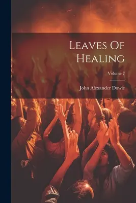 Leaves Of Healing; Volumul 7 - Leaves Of Healing; Volume 7