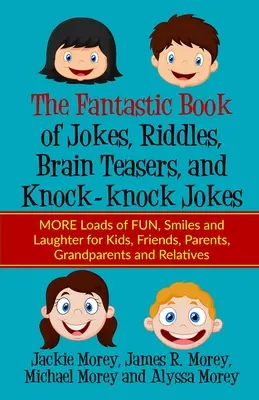 Cartea fantastică de glume, ghicitori, spargeri de creiere și glume Knock-knock: MORE Loads of FUN, Smiles and Laughter for Kids, Friends, Parents, Grandpa - The Fantastic Book of Jokes, Riddles, Brain Teasers, and Knock-knock Jokes: MORE Loads of FUN, Smiles and Laughter for Kids, Friends, Parents, Grandpa