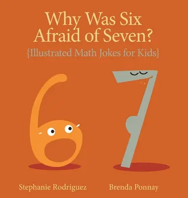 De ce îi era frică lui Șase de Șapte: Glume ilustrate despre matematică pentru copii - Why was Six Afraid of Seven?: Illustrated Math Jokes for Kids