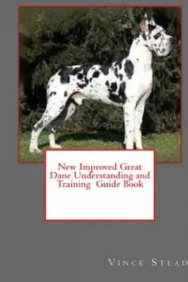 Noua carte îmbunătățită a ghidului de înțelegere și dresaj pentru Great Dane - New Improved Great Dane Understanding and Training Guide Book