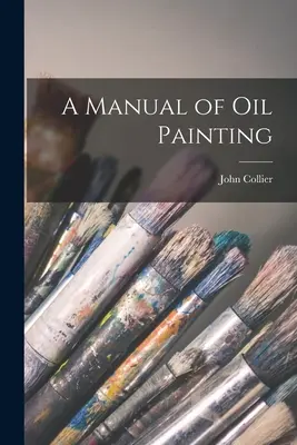 Un manual de pictură în ulei - A Manual of oil Painting