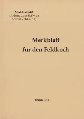Broșura 61/1 Broșură pentru bucătarul de câmp: 1941 - ediție nouă 2021 - Merkblatt 61/1 Merkblatt fr den Feldkoch: 1941 - Neuauflage 2021