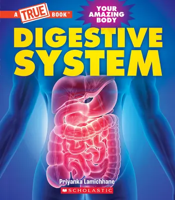 Sistemul digestiv (o carte adevărată: corpul tău uimitor) - Digestive System (a True Book: Your Amazing Body)