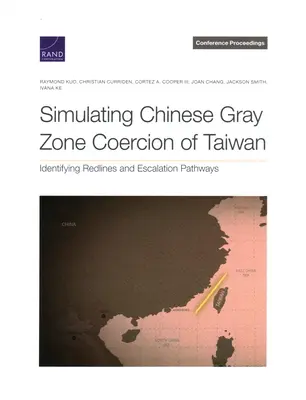 Simularea coerciției chineze în zona gri a Taiwanului: Identificarea liniilor roșii și a căilor de escaladare - Simulating Chinese Gray Zone Coercion of Taiwan: Identifying Redlines and Escalation Pathways