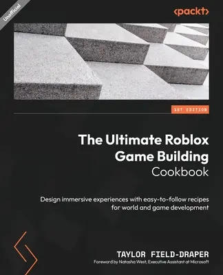 The Ultimate Roblox Game Building Cookbook: Proiectați experiențe imersive cu rețete ușor de urmat pentru dezvoltarea lumii și a jocului - The Ultimate Roblox Game Building Cookbook: Design immersive experiences with easy-to-follow recipes for world and game development