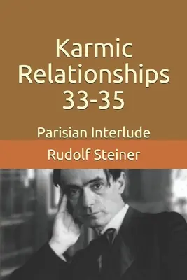 Relațiile karmice 33-35: Interludiu parizian - Karmic Relationships 33-35: Parisian Interlude