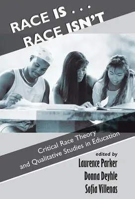 Rasa este... rasa nu este: Teoria critică a rasei și studiile calitative în educație - Race Is...Race Isn't: Critical Race Theory And Qualitative Studies In Education