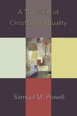 O teologie a spiritualității creștine - A Theology of Christian Spirituality
