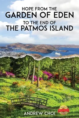 Speranță Din Grădina Edenului până la capătul insulei Patmos, 에덴동산에서 부터 ... 메세&# - Hope From the Garden of Eden to The End of the Patmos Island, 에덴동산에서 부터 ... 메세&#