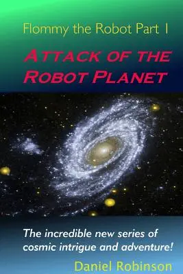 Flommy the Robot 1: Atacul planetei robot - Flommy the Robot 1: Attack of the Robot Planet