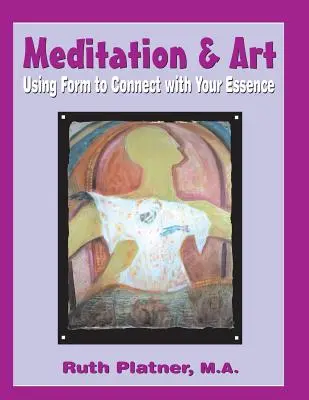 Meditație și artă: Utilizarea formei pentru a te conecta cu esența ta - Meditation & Art: Using Form to Connect with Your Essence