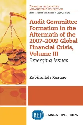 Formarea comitetului de audit în urma crizei financiare mondiale din 2007-2009, volumul III: Probleme emergente - Audit Committee Formation in the Aftermath of 2007-2009 Global Financial Crisis, Volume III: Emerging Issues