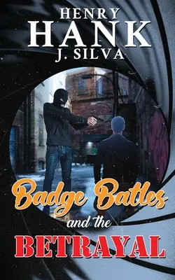 Bătăliile pentru insignă și trădarea (Silva Henry (Hank) J.) - Badge Battles and the Betrayal (Silva Henry (Hank) J.)