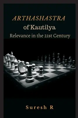 Arthashastra de Kautilya: Relevanță în secolul XXI - Arthashastra of Kautilya: Relevance in the 21st Century